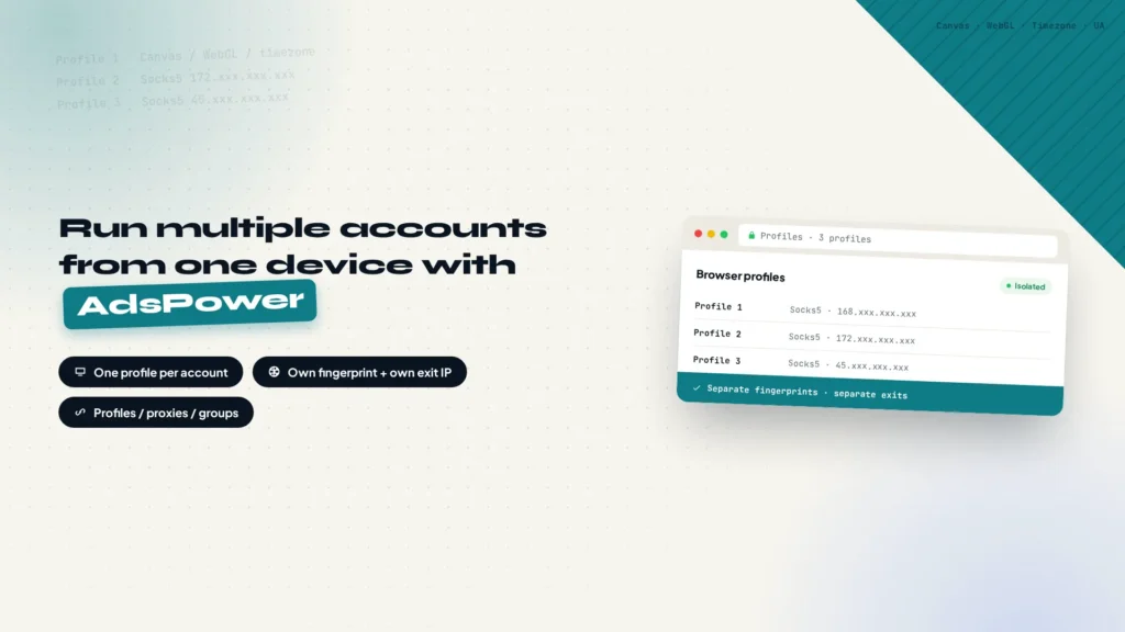 One browser profile per account, each with its own fingerprint and exit IP